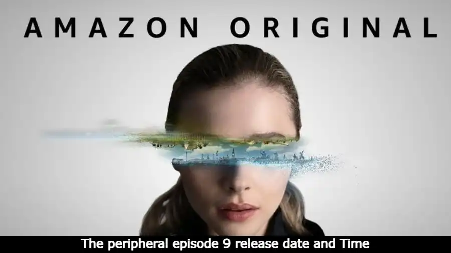 The peripheral episode 9 release date and Time