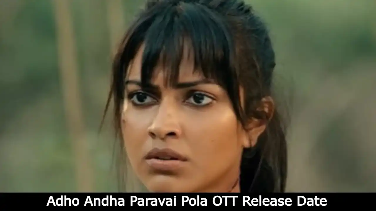 Adho Andha Paravai Pola OTT Release Date, OTT Platform, Time, Cast, Watch Online