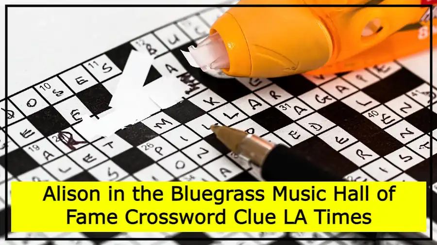 Alison in the Bluegrass Music Hall of Fame Crossword Clue LA Times