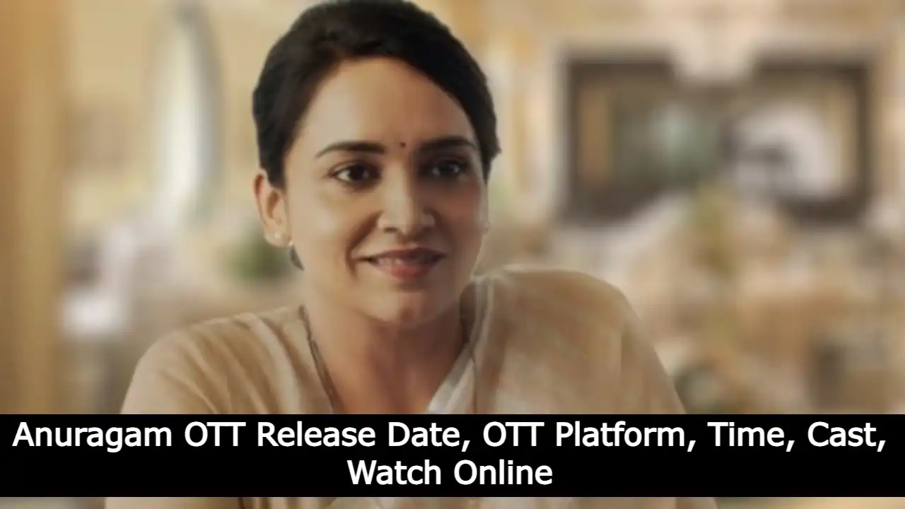 Anuragam OTT Release Date, OTT Platform, Time, Cast, Watch Online