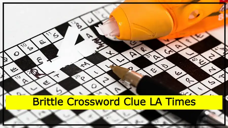 Brittle Crossword Clue LA Times