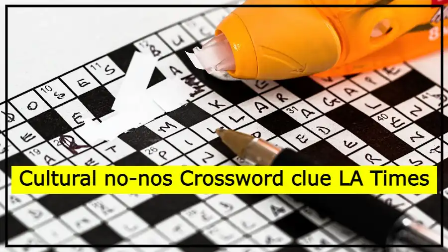 Cultural no-nos Crossword clue LA Times