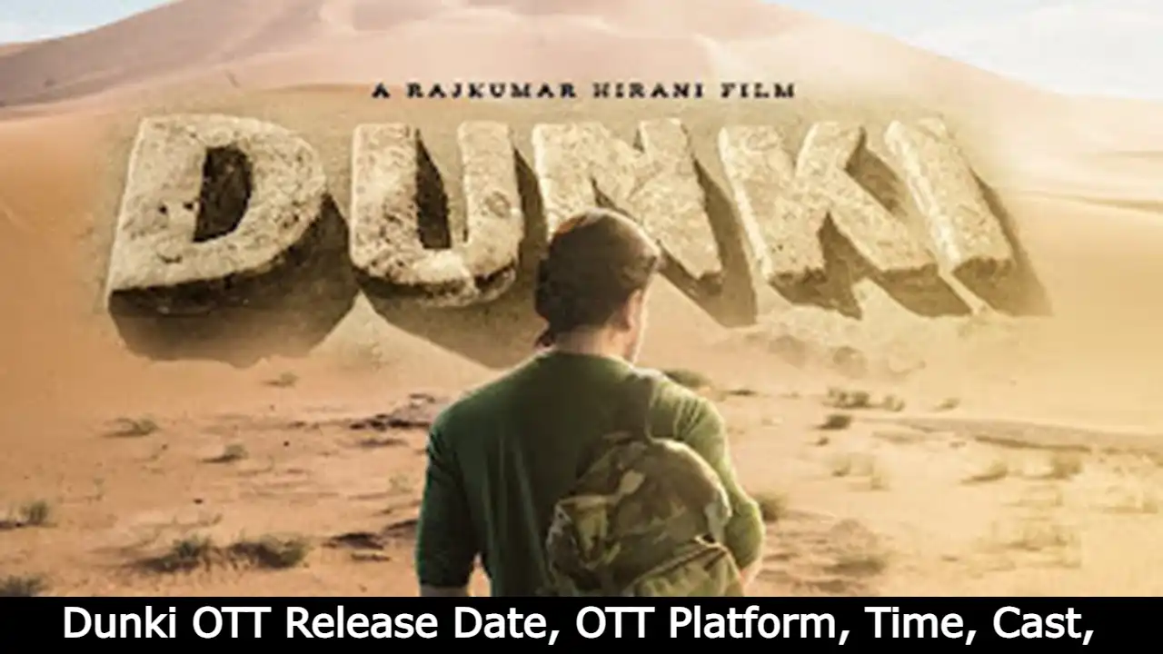 Dunki OTT Release Date, OTT Platform, Time, Cast, Watch Online