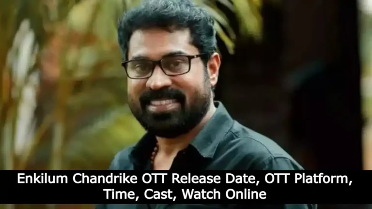 Enkilum Chandrike OTT Release Date, OTT Platform, Time, Cast, Watch Online