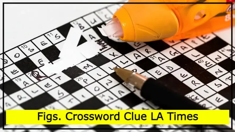 Figs. Crossword Clue LA Times