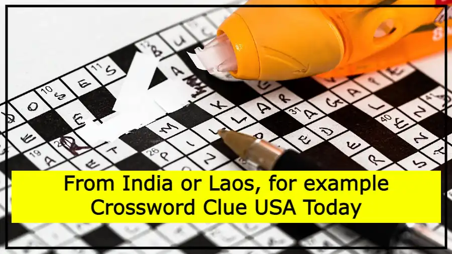 From India or Laos, for example Crossword Clue USA Today