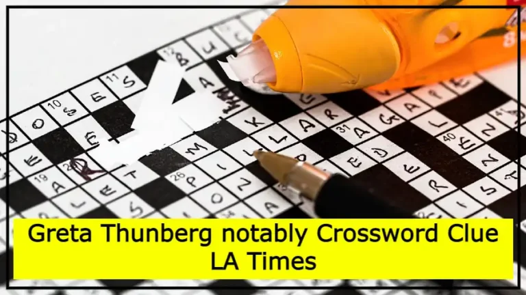 Greta Thunberg notably Crossword Clue LA Times