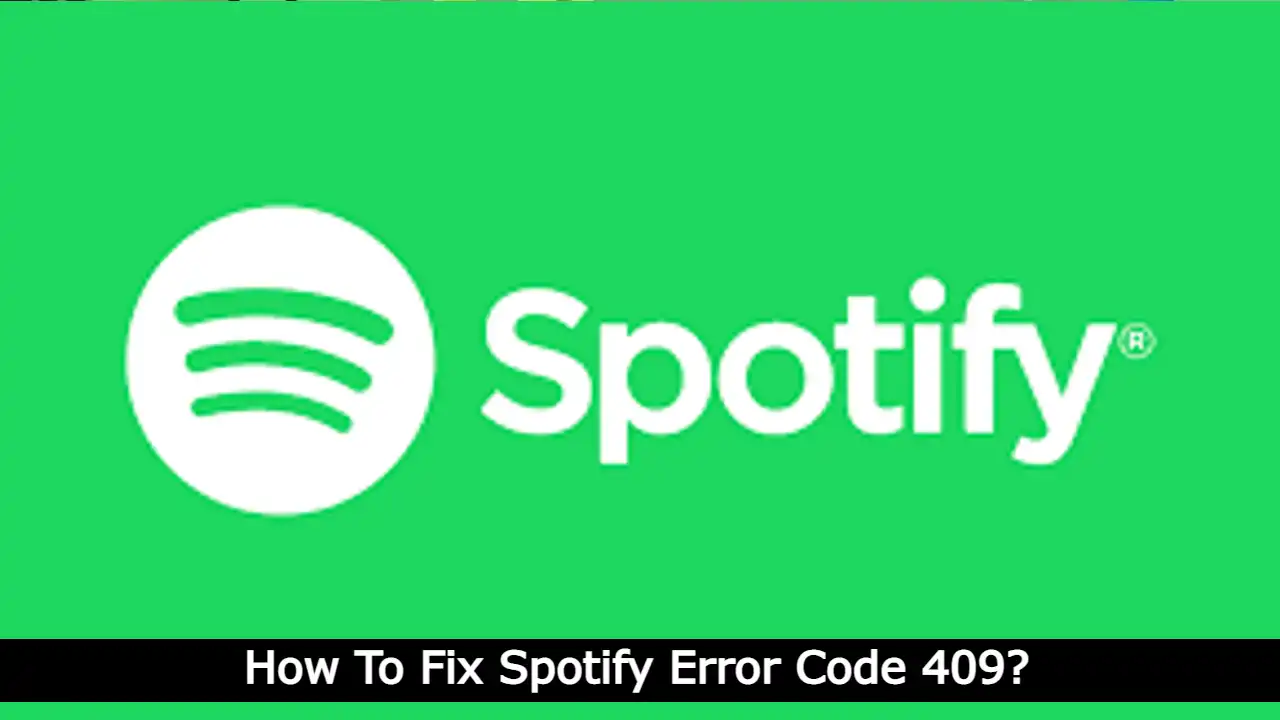 How To Fix Spotify Error Code 409?