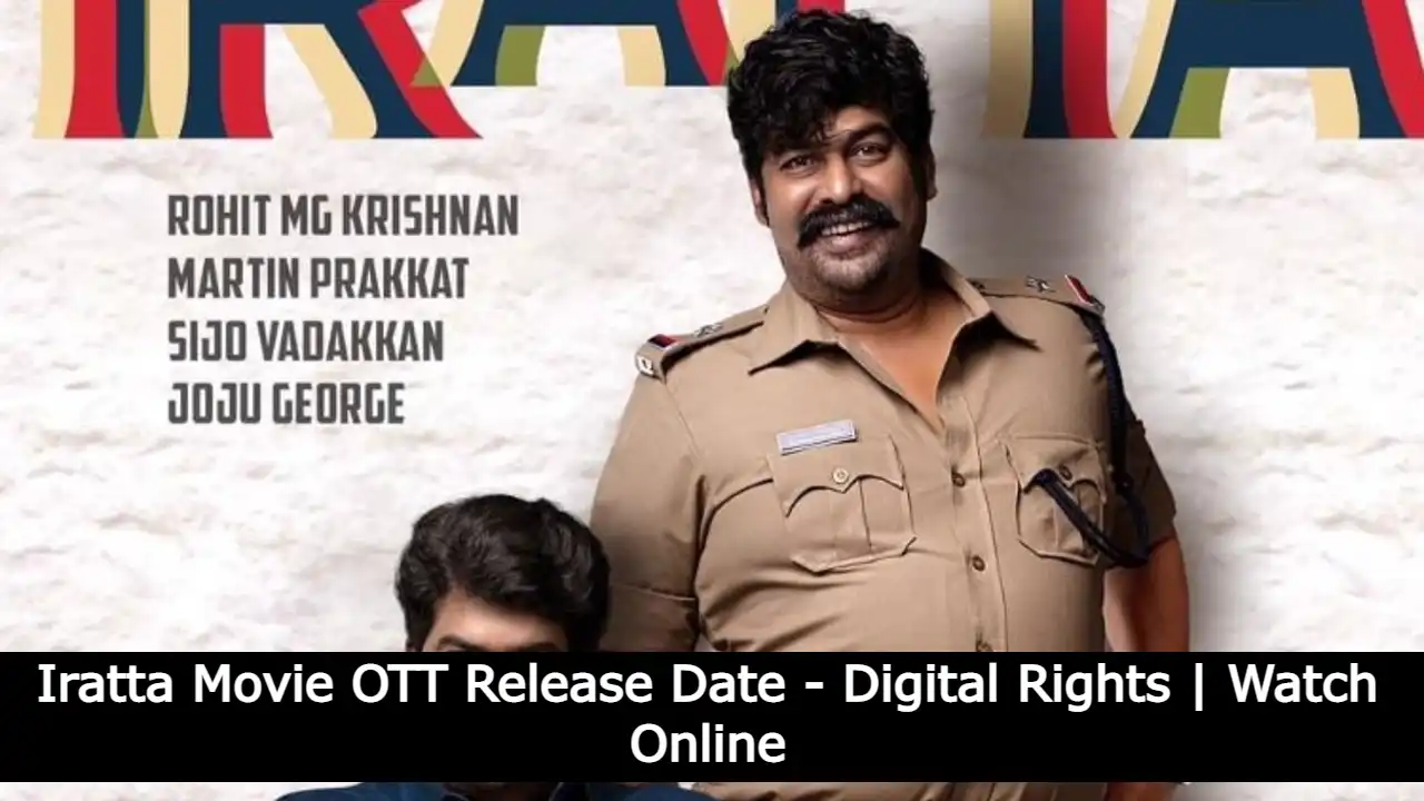 Iratta Movie OTT Release Date - Digital Rights Watch Online