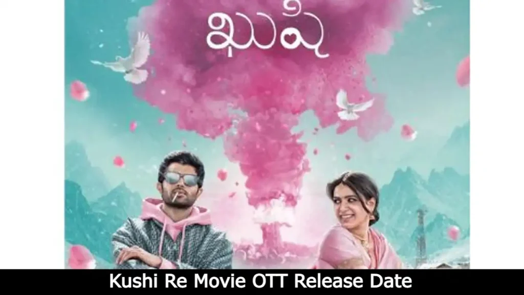 Kushi Re Movie OTT Release Date