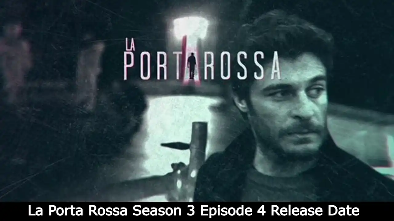La Porta Rossa Season 3 Episode 4 Release Date