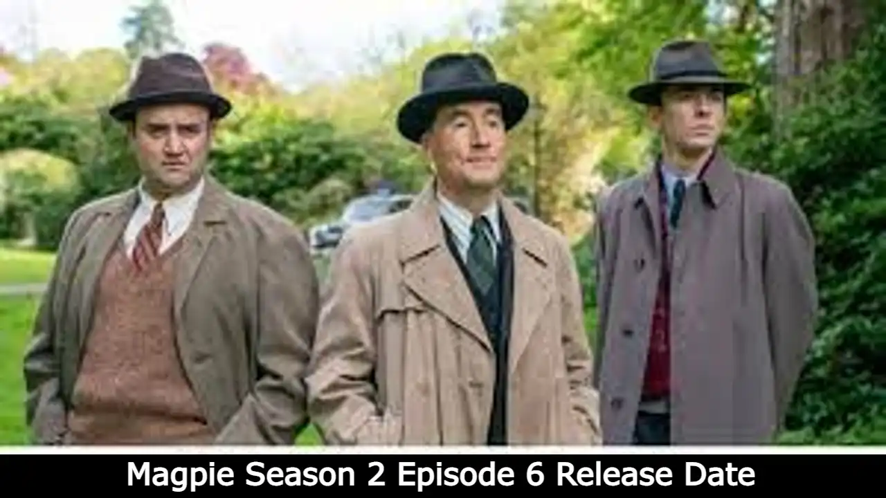 Magpie Season 2 Episode 6 Release Date