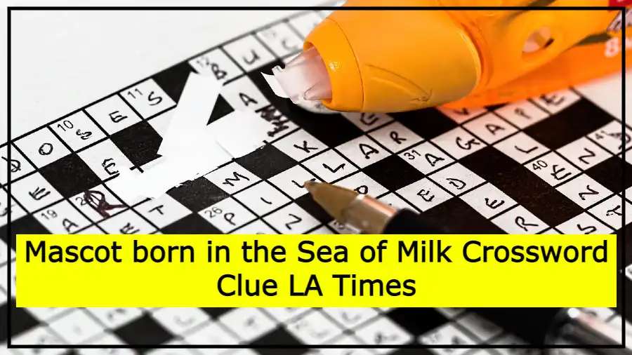 Mascot born in the Sea of Milk Crossword Clue LA Times