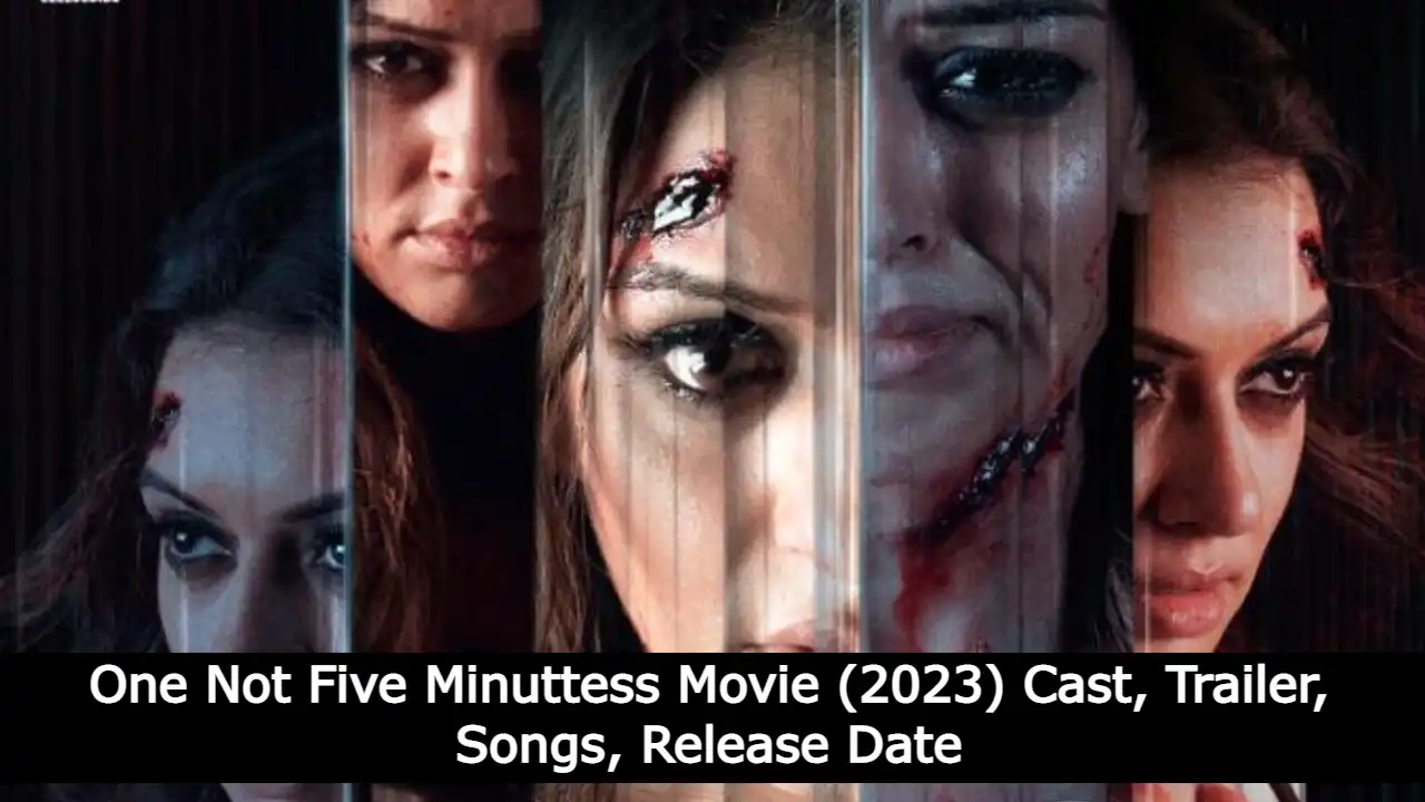 One Not Five Minuttess Movie (2023) Cast, Trailer, Songs, Release Date