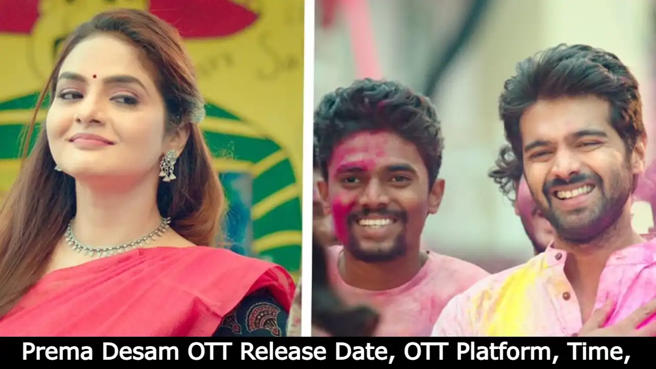 Prema Desam OTT Release Date, OTT Platform, Time, Cast, Watch Online