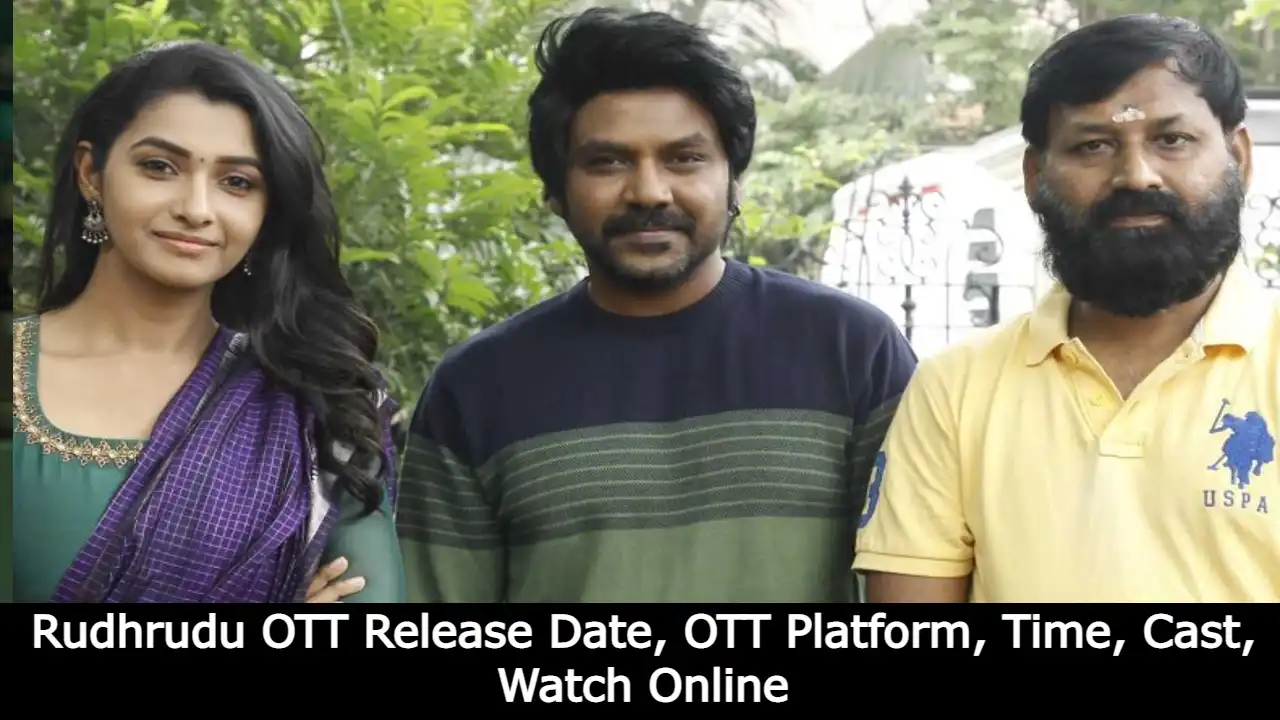 Rudhrudu OTT Release Date, OTT Platform, Time, Cast, Watch Online