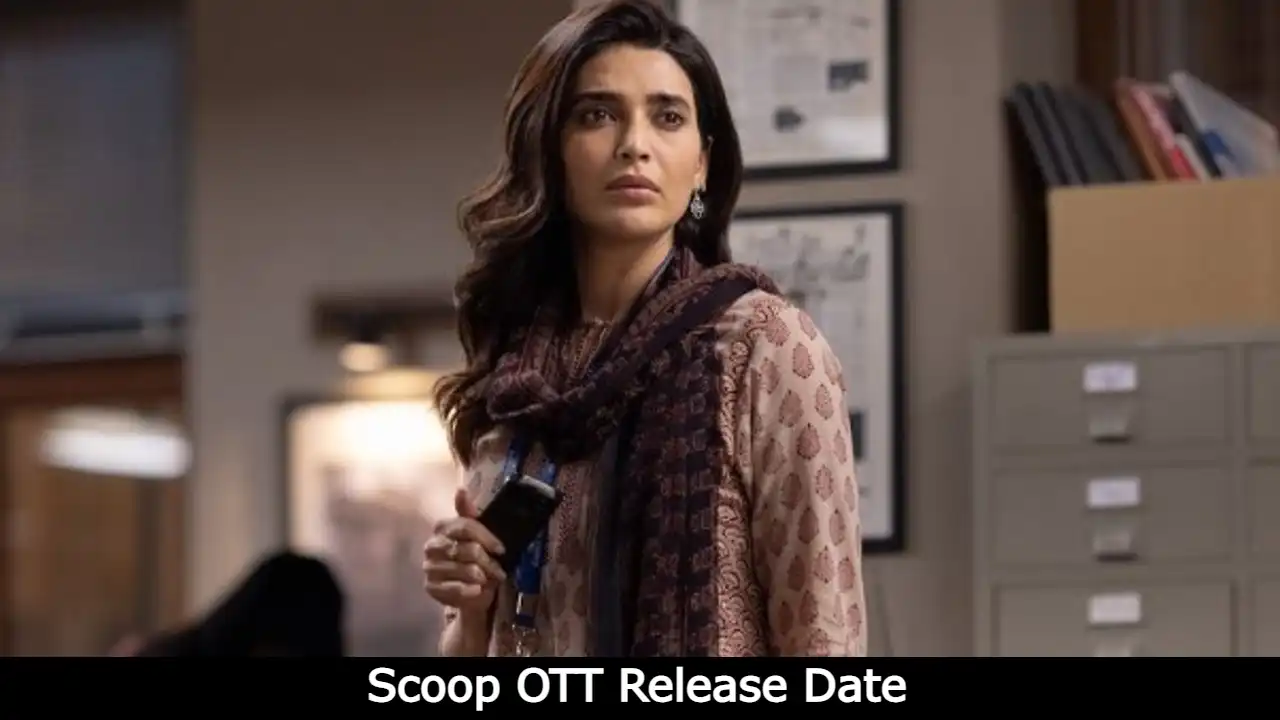 Scoop OTT Release Date, OTT Platform, Time, Cast, Watch Online