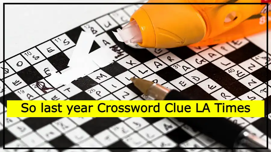 So last year Crossword Clue LA Times