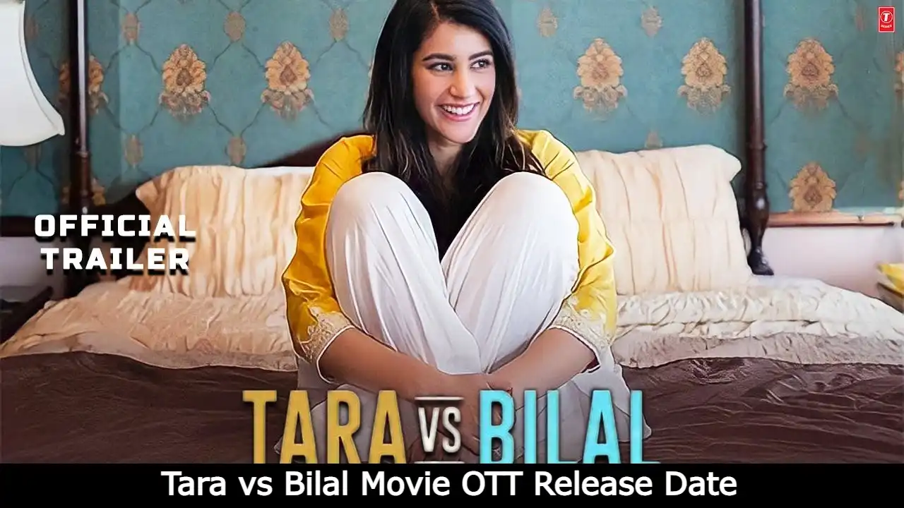 Tara vs Bilal Movie OTT Release Date, Digital Rights, Watch Online