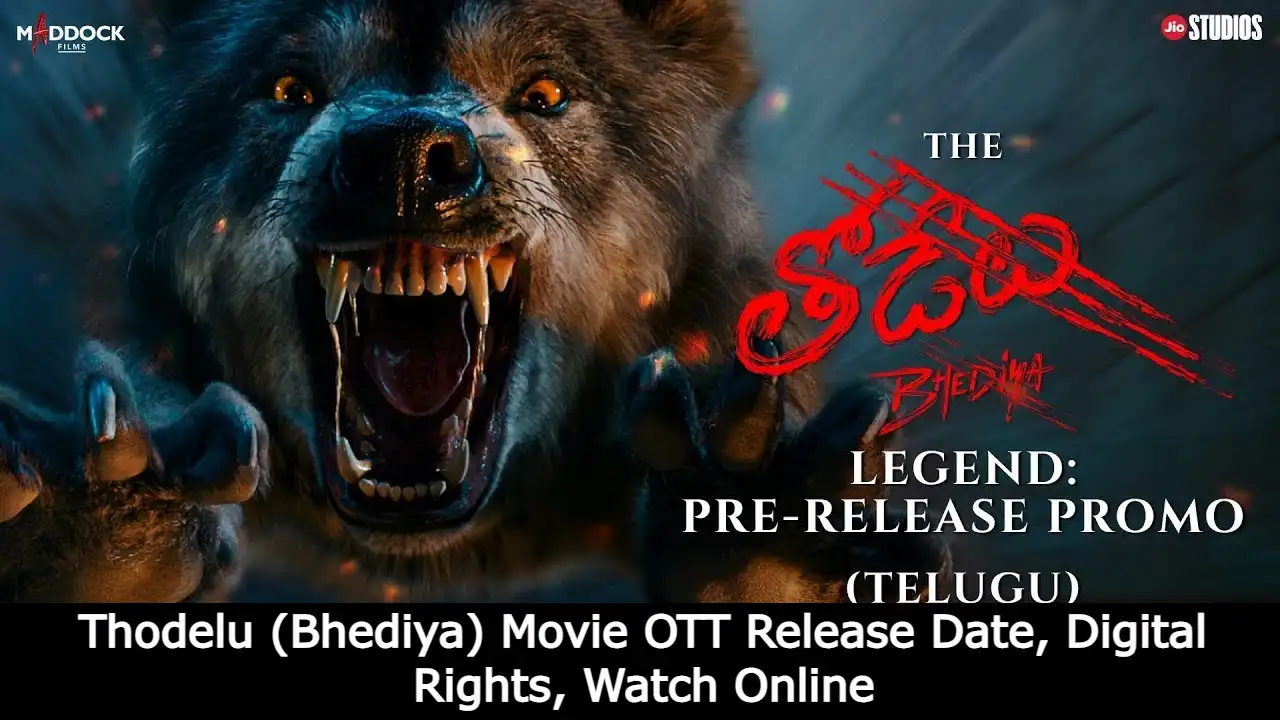 Thodelu (Bhediya) Movie OTT Release Date, Digital Rights, Watch Online