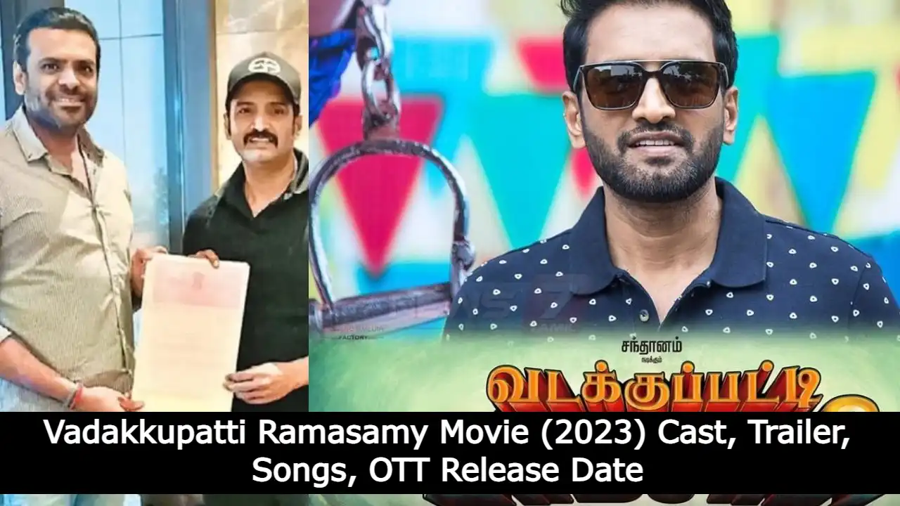 Vadakkupatti Ramasamy Movie (2023) Cast, Trailer, Songs, OTT Release Date