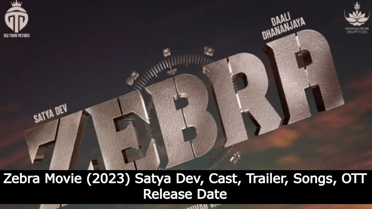 Zebra Movie (2023) Satya Dev, Cast, Trailer, Songs, OTT Release Date
