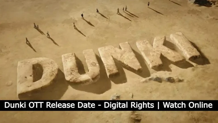 Dunki OTT Release Date – Digital Rights | Watch Online