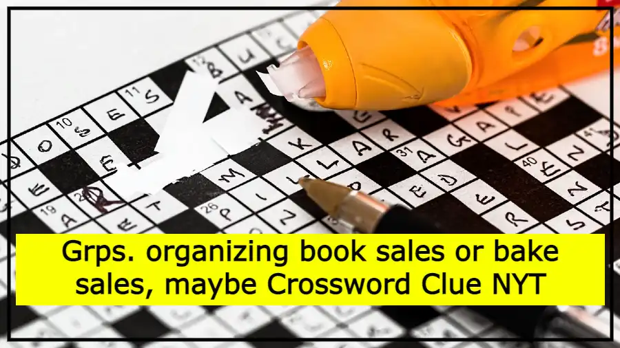 Grps. organizing book sales or bake sales, maybe Crossword Clue NYT