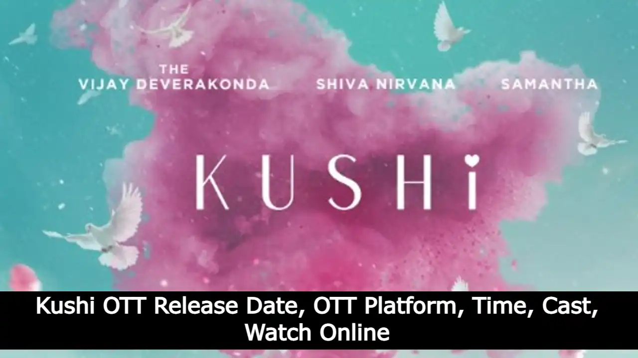 Kushi OTT Release Date, OTT Platform, Time, Cast, Watch Online