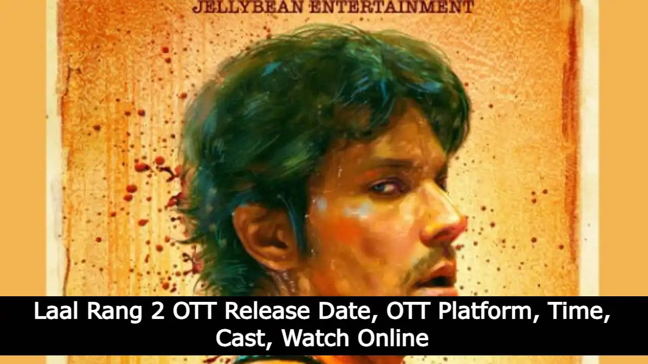 Laal Rang 2 OTT Release Date, OTT Platform, Time, Cast, Watch Online