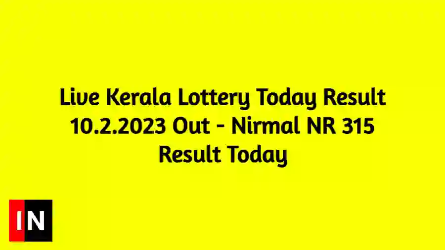 Live Kerala Lottery Today Result 10.2.2023 Out - Nirmal NR 315 Result Today