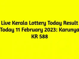 Live Kerala Lottery Today Result Today 11 February 2023 Karunya KR 588
