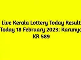 Live Kerala Lottery Today Result Today 18 February 2023 Karunya KR 589