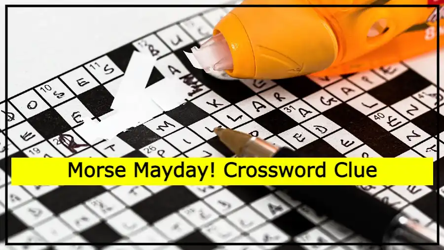 Morse Mayday! Crossword Clue