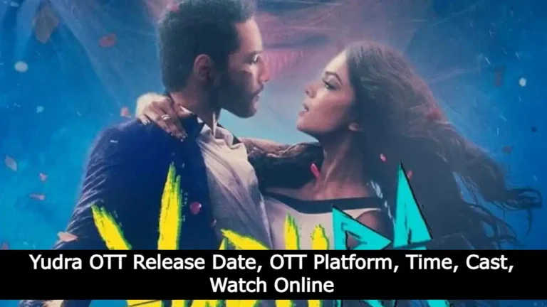 Yudra OTT Release Date, OTT Platform, Time, Cast, Watch Online