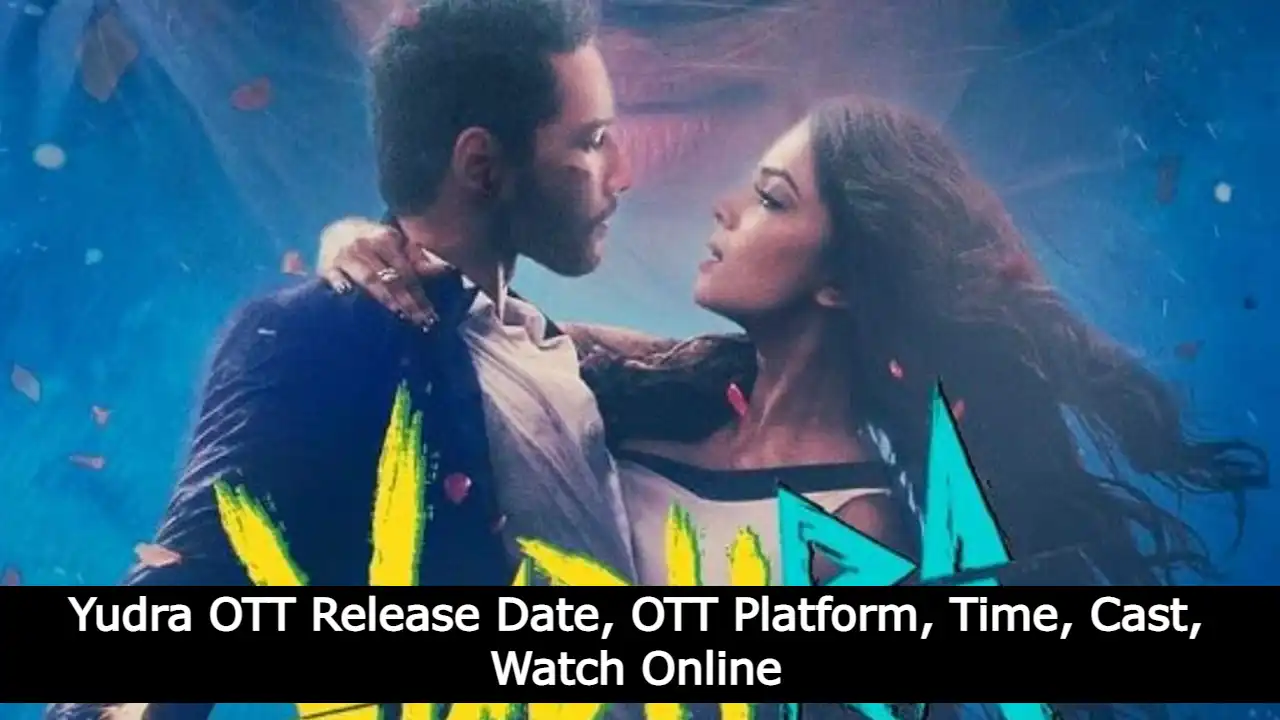 Yudra OTT Release Date, OTT Platform, Time, Cast, Watch Online