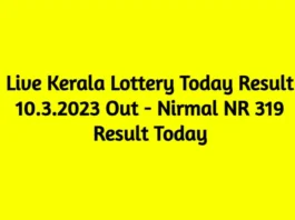 Live Kerala Lottery Today Result 10.3.2023 Out - Nirmal NR 319 Result Today