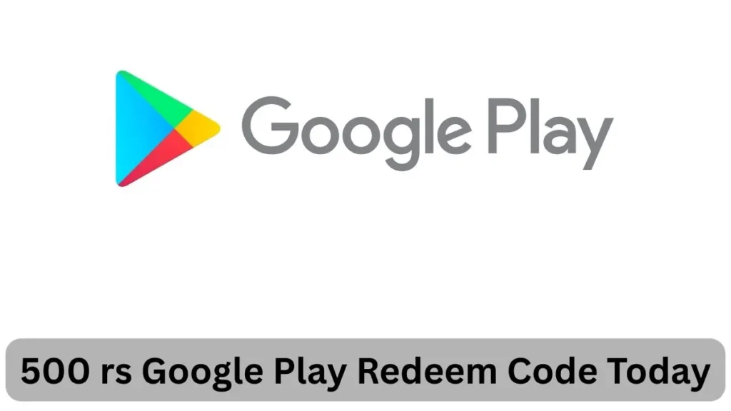 500 Rs Redeem Code – Google Play Today